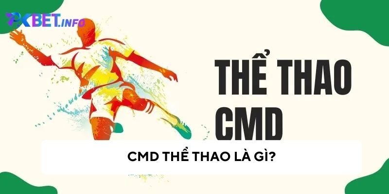 Tìm hiểu về sảnh CMD thể thao