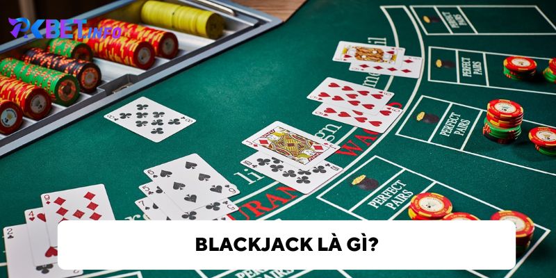 Tổng quan về blackjack