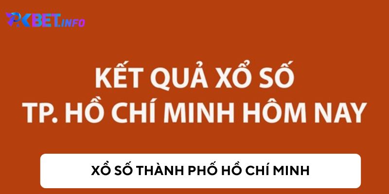 Xổ số thành phố Hồ Chí Minh - Cơ hội làm giàu nhanh chóng và dễ dàng