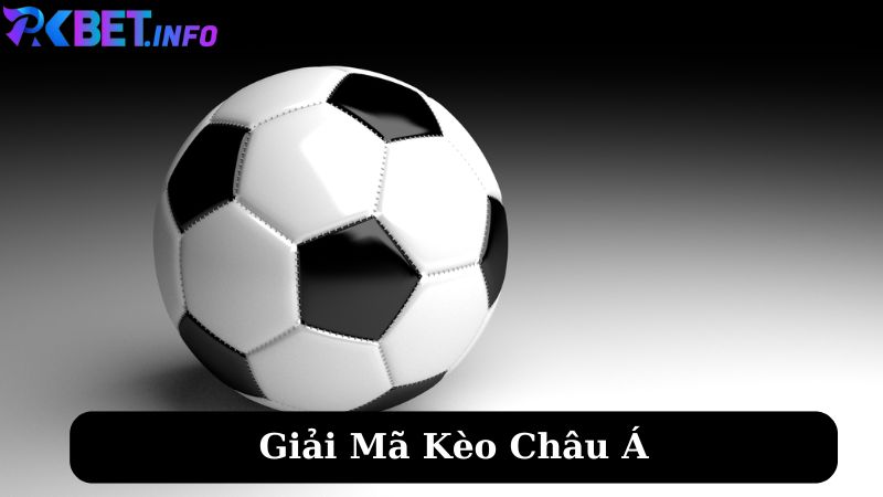 Giải mã kèo Châu Á