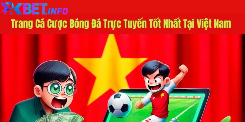 Diễn đàn cá độ bóng đá Pkbet đẳng cấp số 1